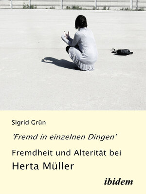 cover image of 'Fremd in einzelnen Dingen'--Fremdheit und Alterität bei Herta Müller